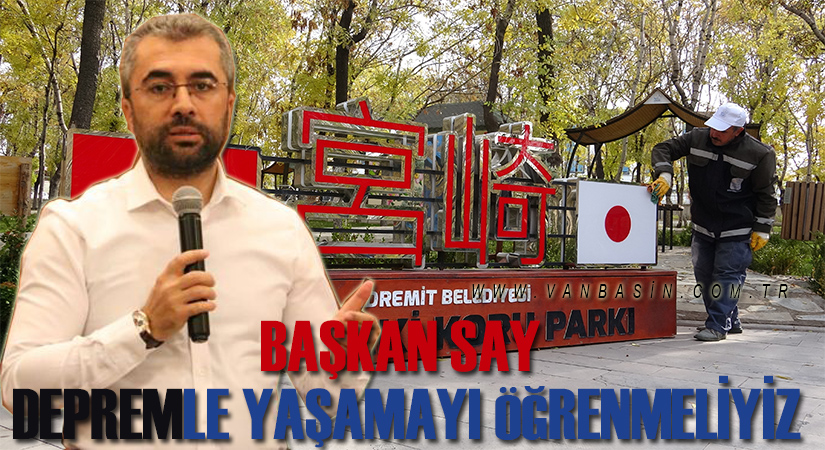 Başkan Say, Depremle yaşamayı öğrenmeliyiz