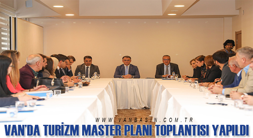 Van’da Turizm Master Planı Toplantısı yapıldı