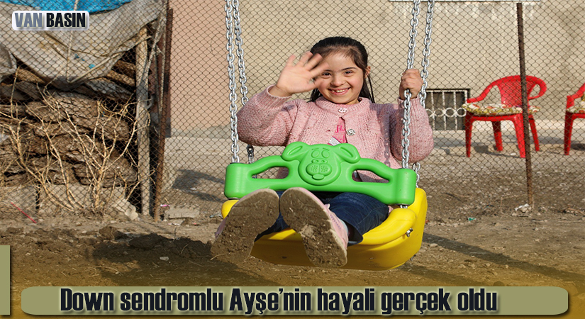 Down sendromlu Ayşe’nin hayali gerçek oldu