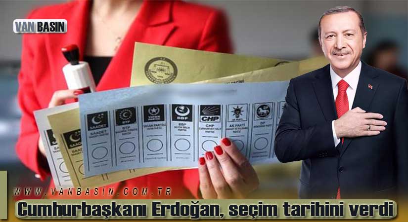 Cumhurbaşkanı Erdoğan, seçim tarihini verdi