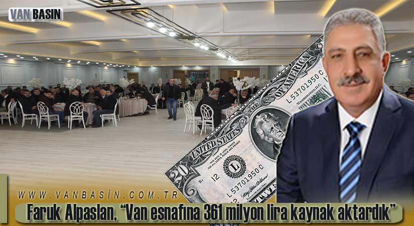 Faruk Alpaslan, “Van esnafına 361 milyon lira kaynak aktardık”