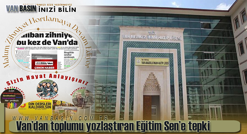 Van’dan toplumu yozlaştıran Eğitim Sen’e tepki