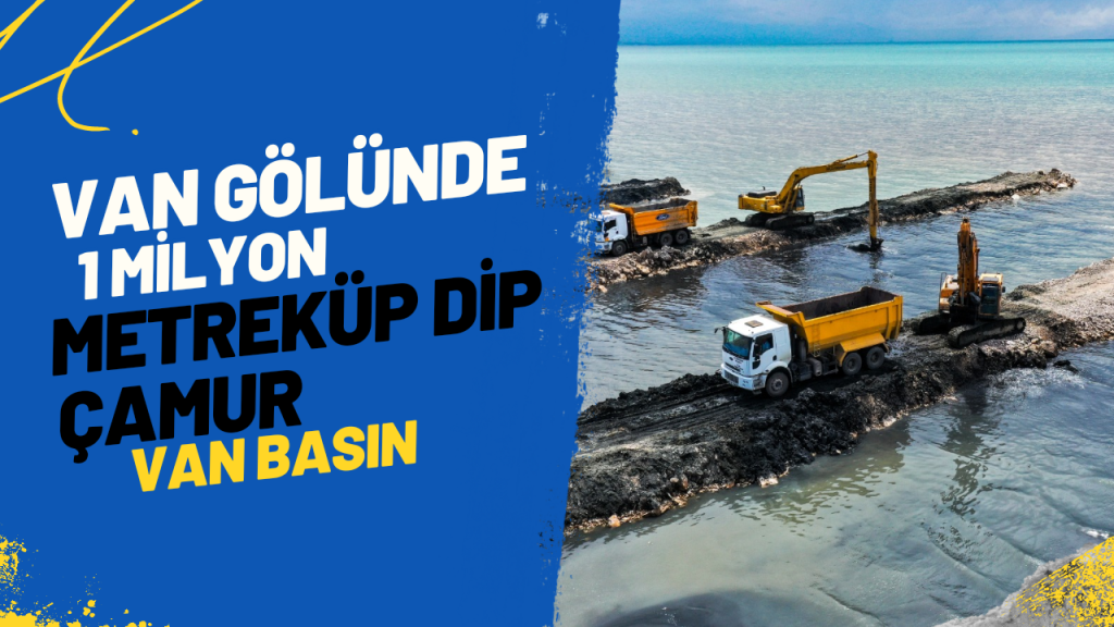 Van Gölü’nde 1 milyon metrekür çamur çıktı