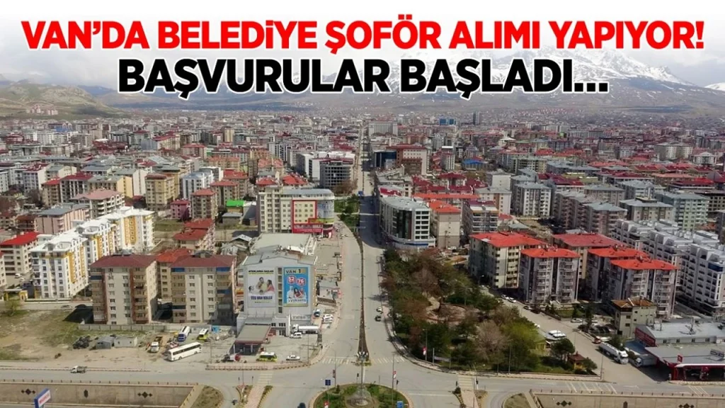 Van’da belediye şoför alımı yapıyor! Başvurular başladı…