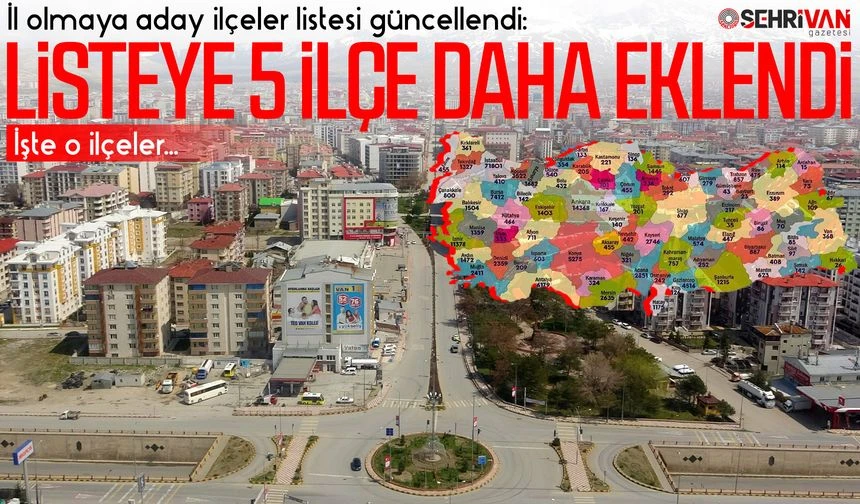 İl olmaya aday ilçeler listesi güncellendi: Listeye 5 yeni ilçe daha eklendi